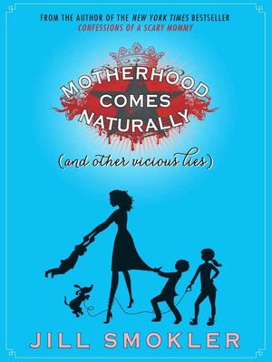 cover image of Motherhood Comes Naturally (and Other Vicious Lies)